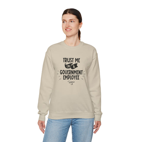 Unisex Trust Me I'm a Government Employee Sweatshirt   