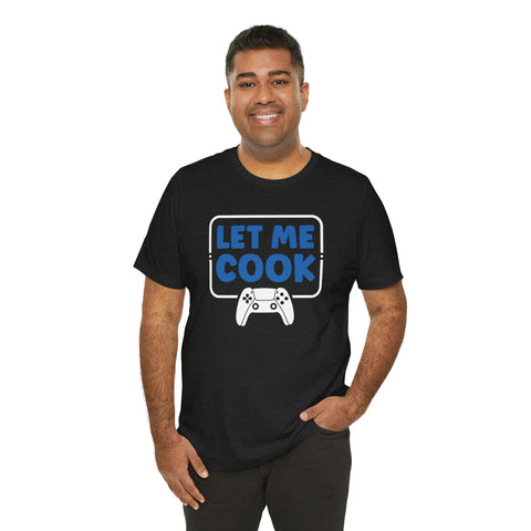 Unisex Let Me Cook Game Controller 2 T Shirt