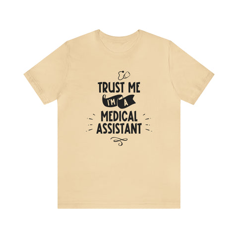 Unisex Trust Me I'm a Medical Assistant T Shirt Soft Cream S 