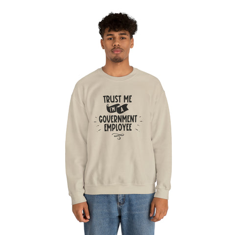 Unisex Trust Me I'm a Government Employee Sweatshirt   