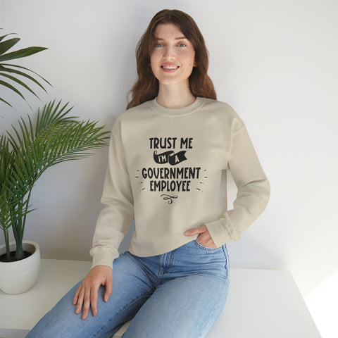 Unisex Trust Me I'm a Government Employee Sweatshirt   