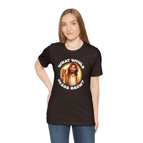 Unisex What Would Jesus Brew Beer T Shirt   