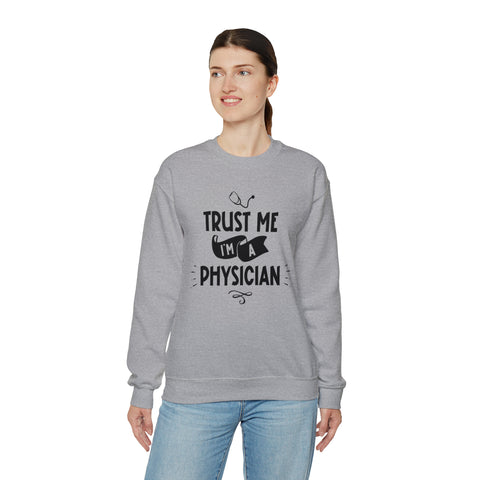 Unisex Trust Me I'm a Physician Sweatshirt   