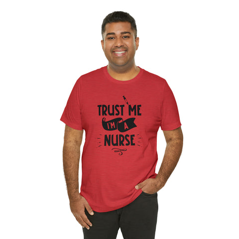 Unisex Trust Me I'm a Nurse T Shirt   