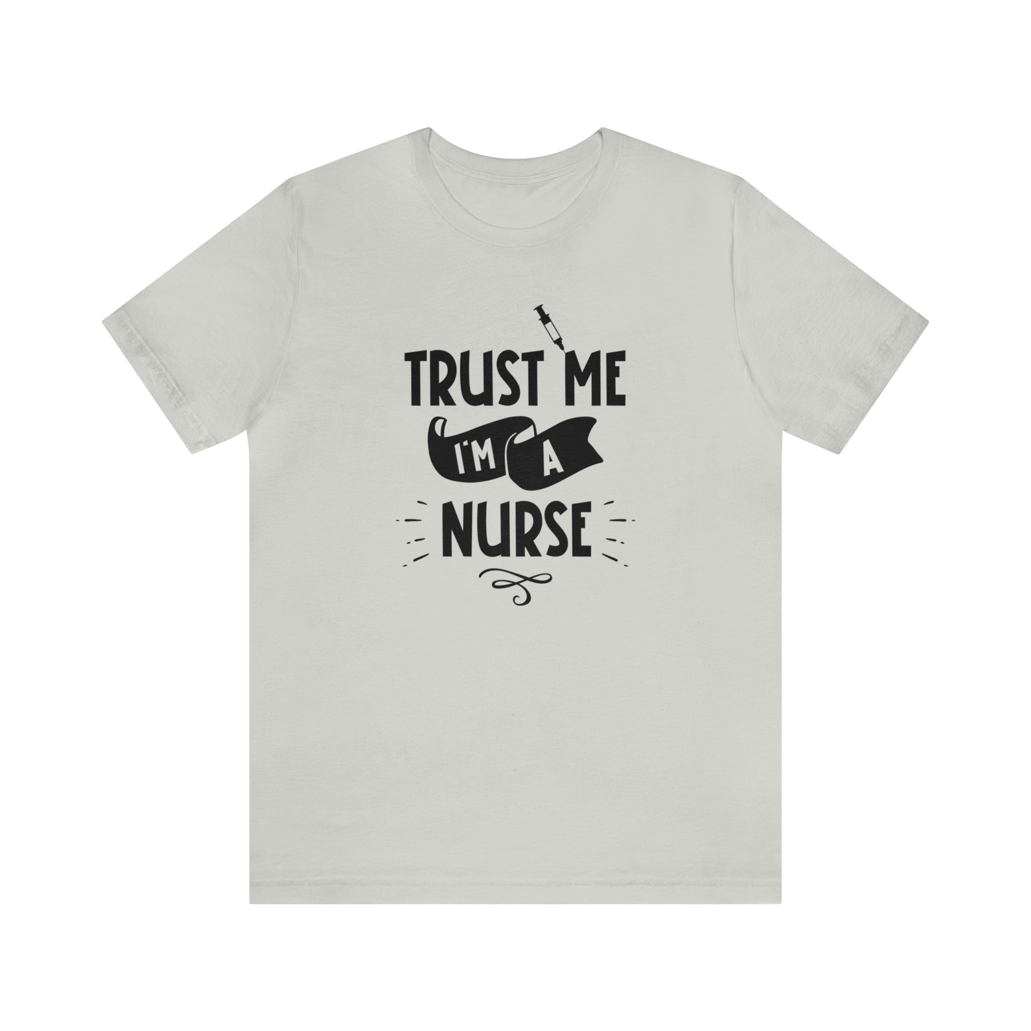 Unisex Trust Me I'm a Nurse T Shirt Silver S 