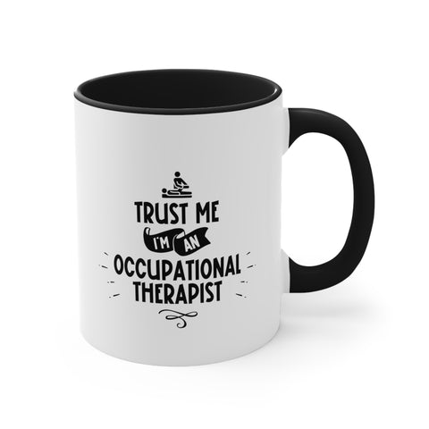 11oz Trust Me I'm a Occupational Therapist Coffee Mug   