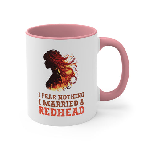 11oz I Fear Nothing I Married a Redhead Coffee Mug   