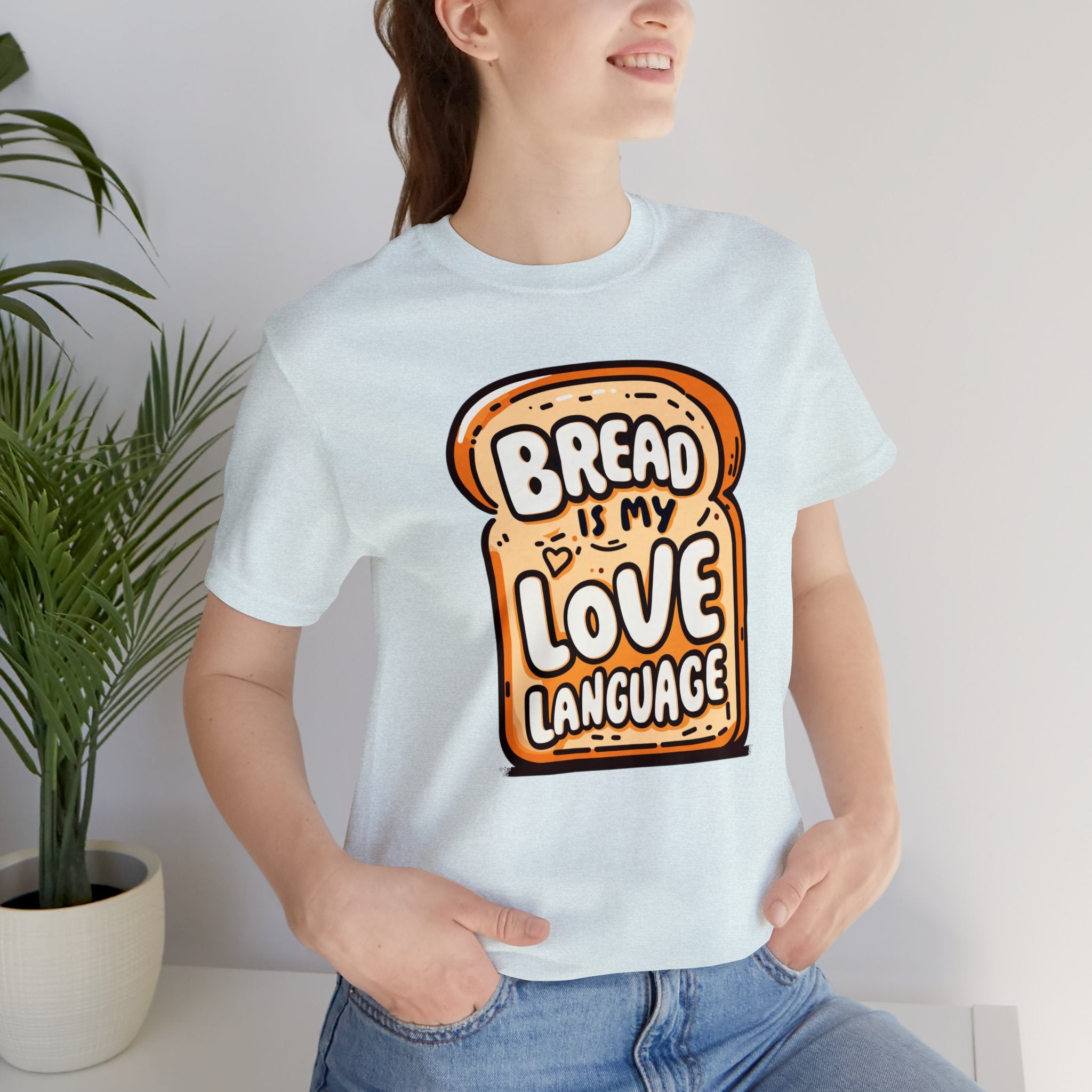 Unisex Bread is My Love Language T Shirt   