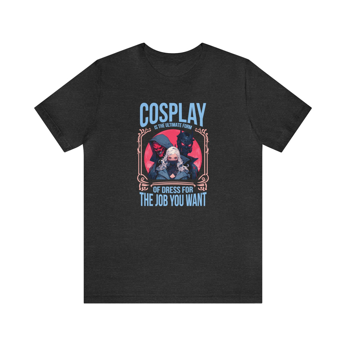 Unisex Cosplay Dress for the Job You Want T Shirt Dark Grey Heather S 