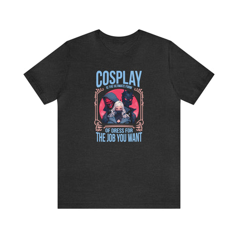 Unisex Cosplay Dress for the Job You Want T Shirt Dark Grey Heather S 