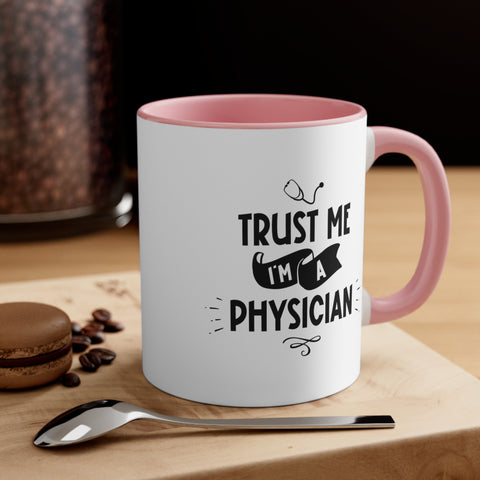 11oz Trust Me I'm a Physician Coffee Mug   