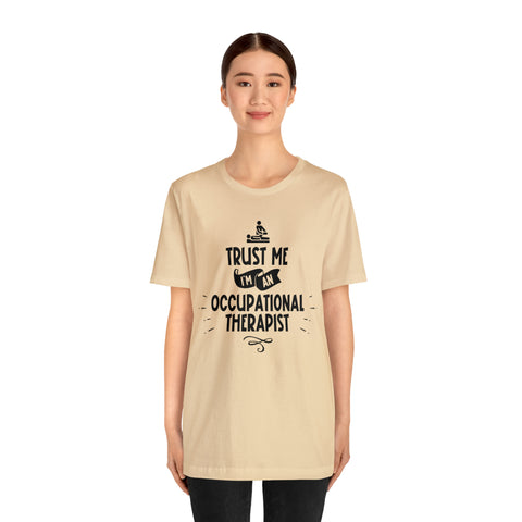 Unisex Trust Me I'm an Occupational Therapist T Shirt   