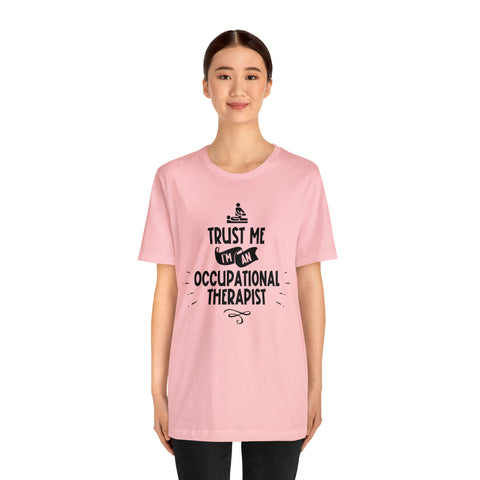 Unisex Trust Me I'm an Occupational Therapist T Shirt   