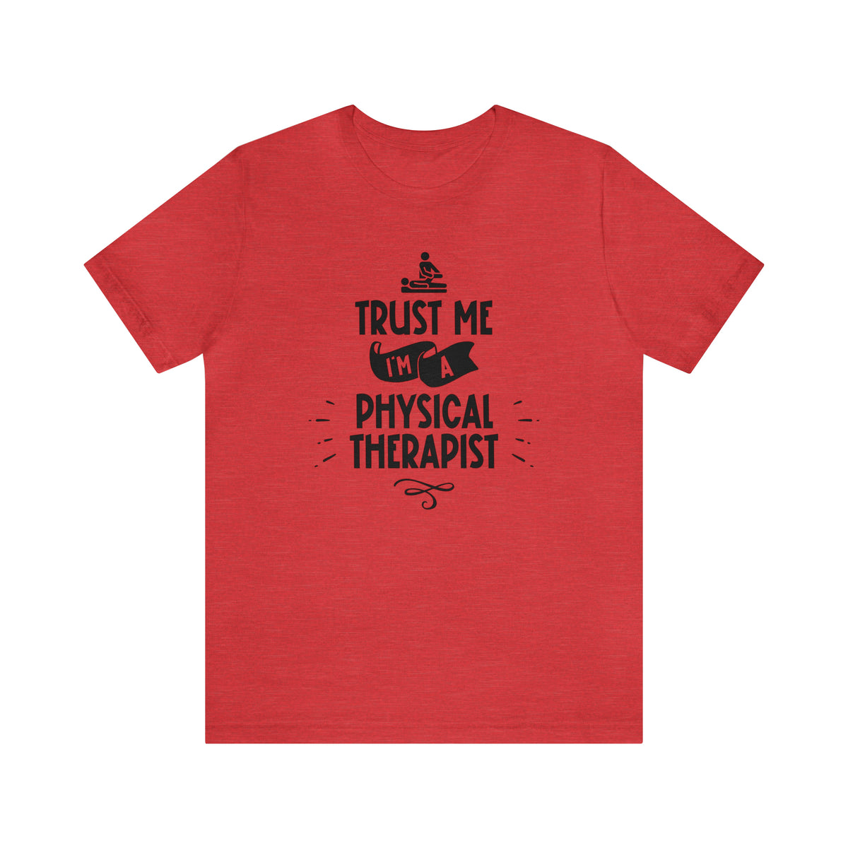 Unisex Trust Me I'm a Physical Therapist T Shirt Heather Red S 