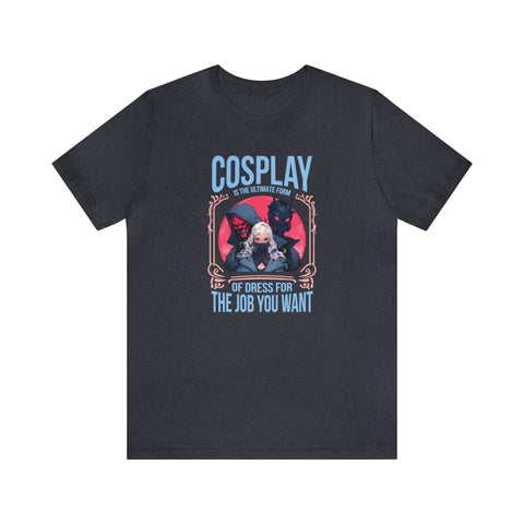 Unisex Cosplay Dress for the Job You Want T Shirt Heather Navy S 