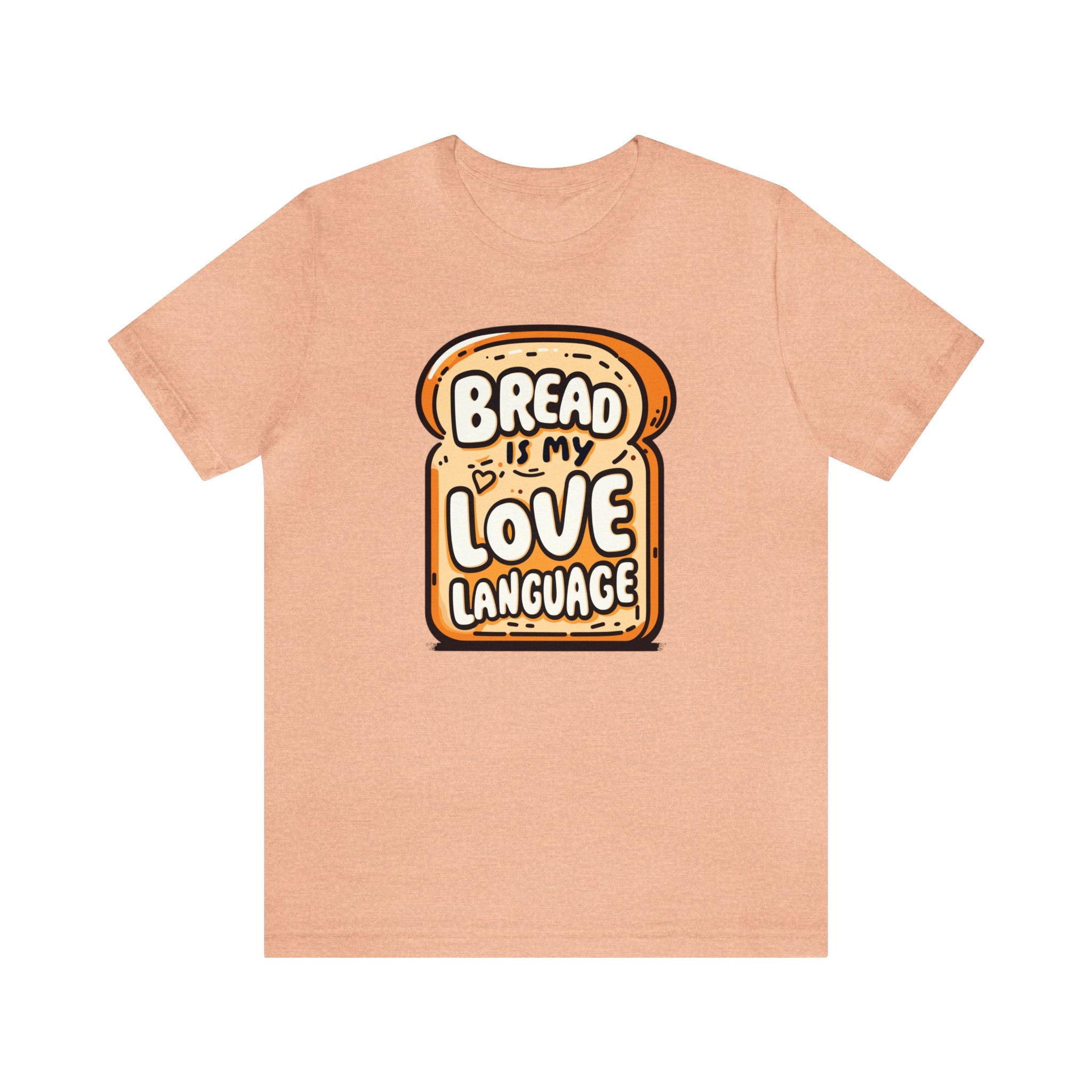 Unisex Bread is My Love Language T Shirt Heather Peach S 