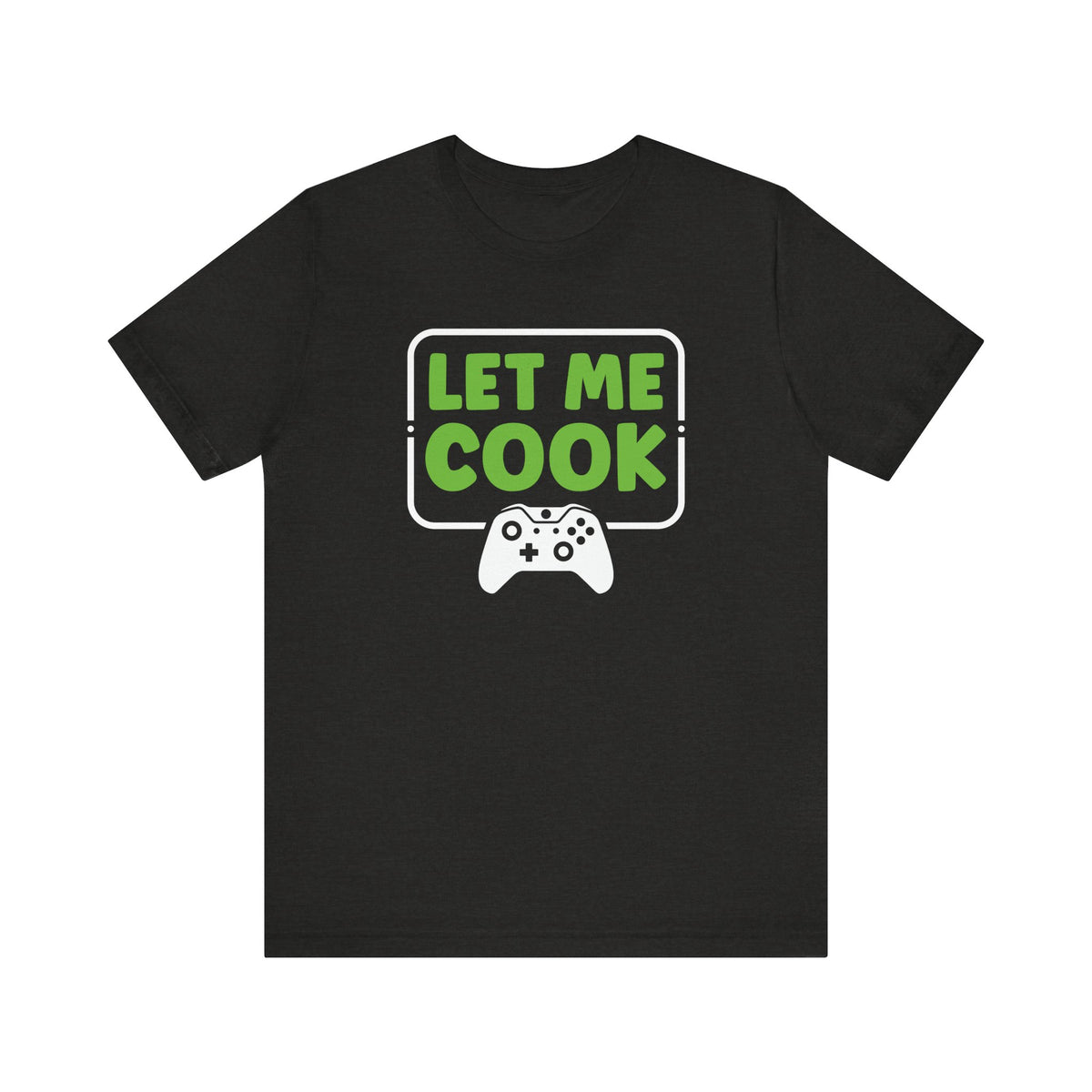 Unisex Let Me Cook Game Controller 1 T Shirt Black Heather S