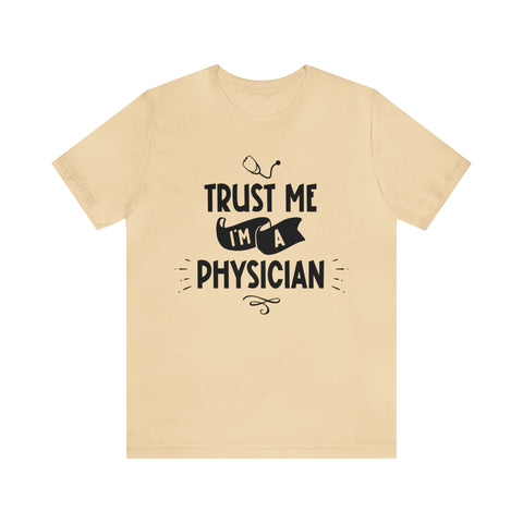 Unisex Trust Me I'm a Physician T Shirt Soft Cream S 