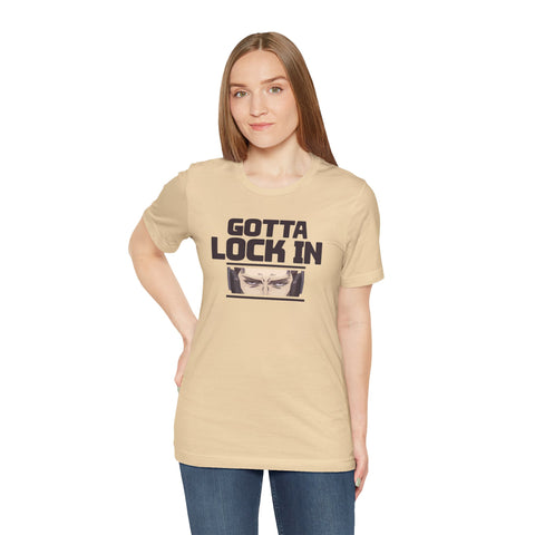 Unisex Gotta Lock In T Shirt