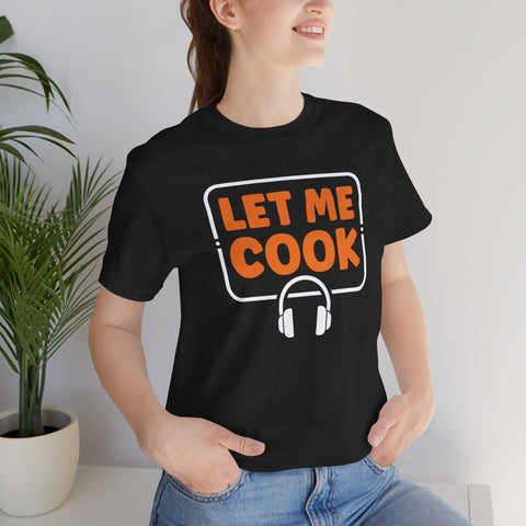 Unisex Let Me Cook PC Gamer T Shirt