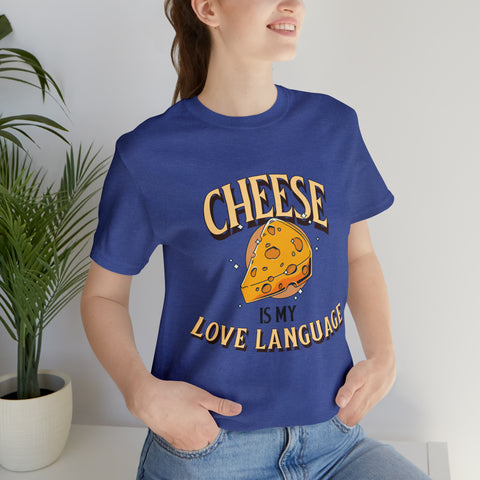 Unisex Cheese is My Love Language T Shirt   