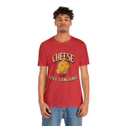 Unisex Cheese is My Love Language T Shirt   