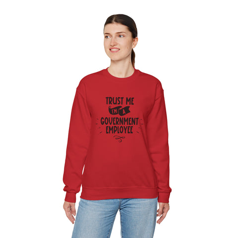 Unisex Trust Me I'm a Government Employee Sweatshirt   