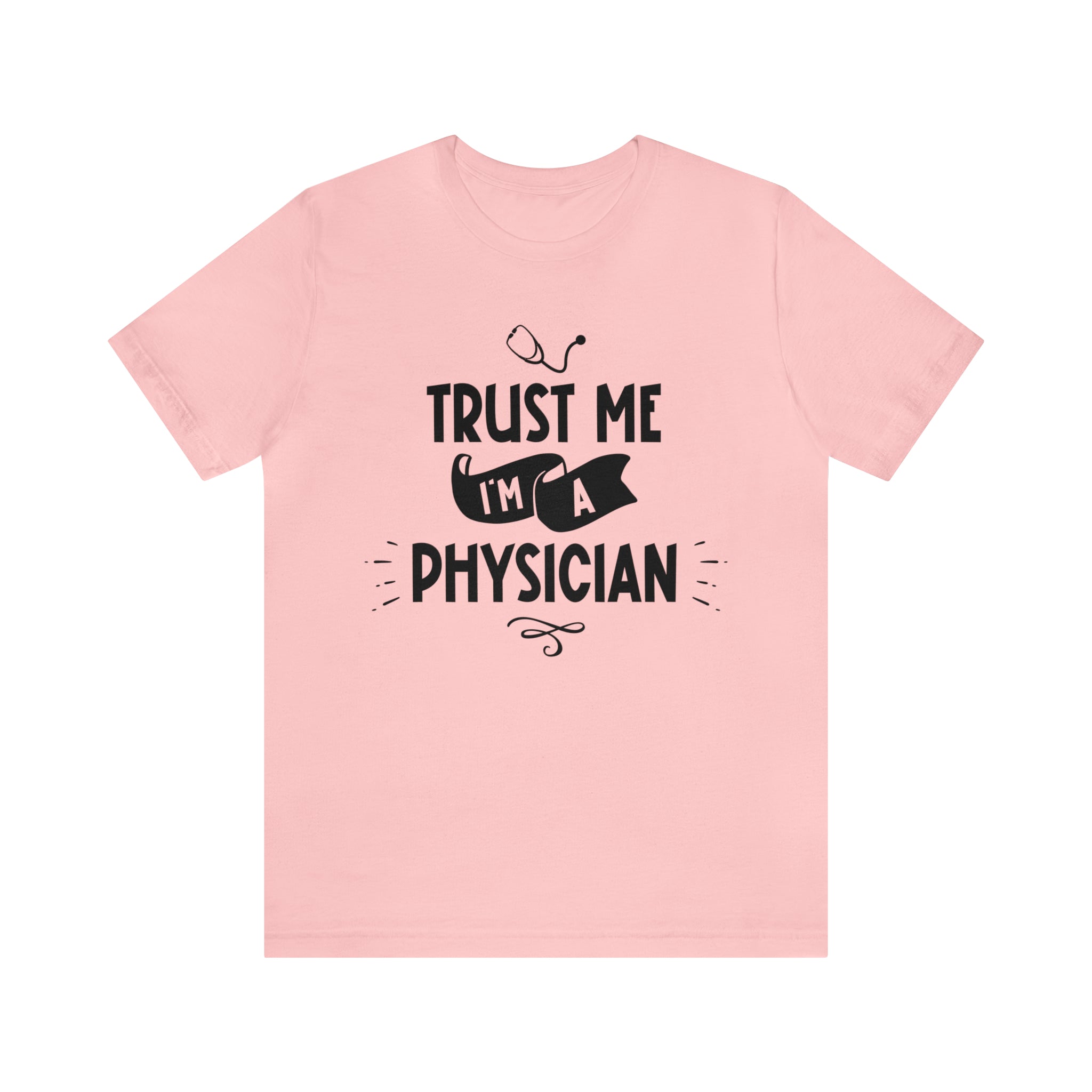 Unisex Trust Me I'm a Physician T Shirt Pink S 