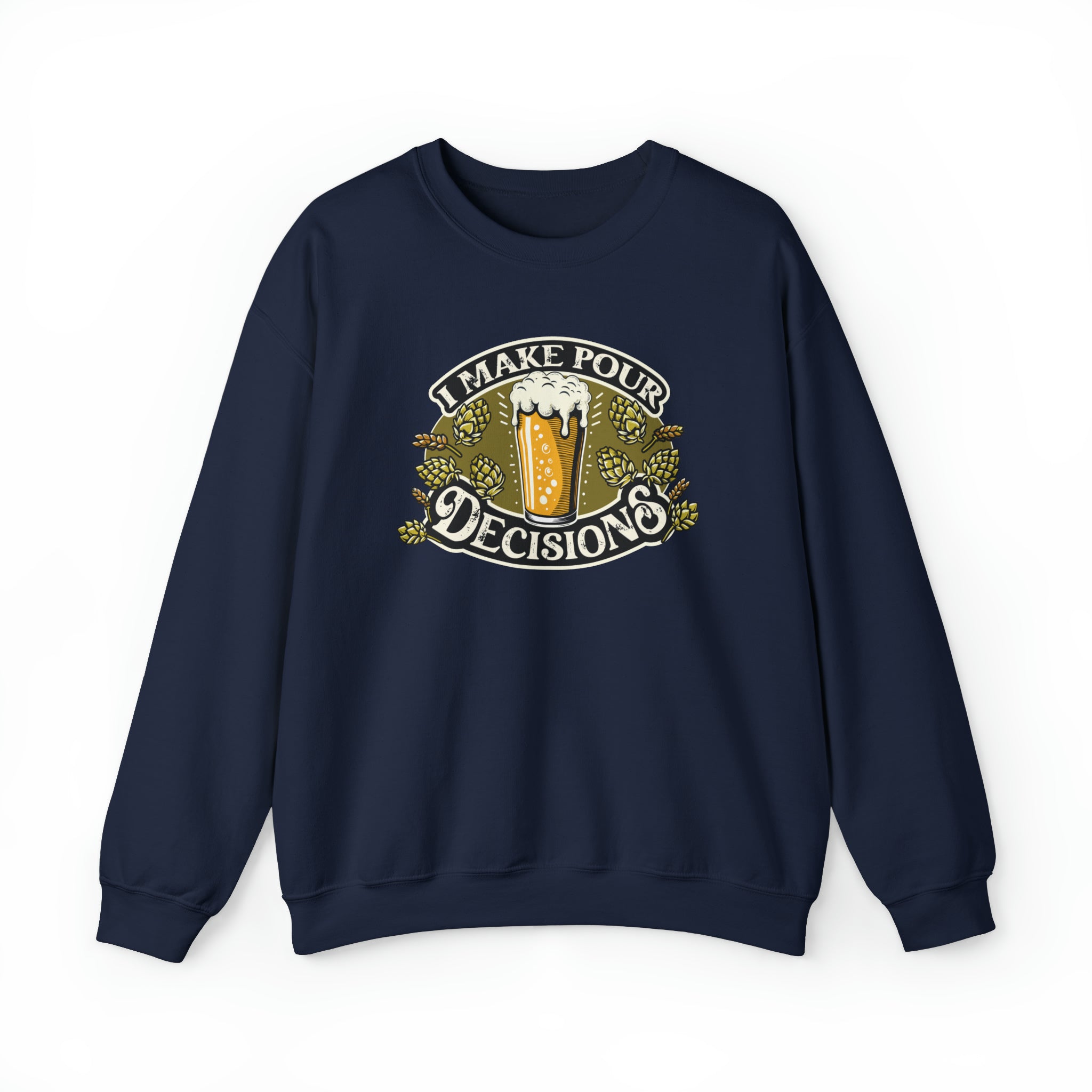 Unisex I Make Pour Decisions Sweatshirt S Navy 