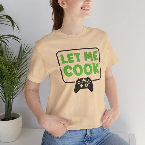 Unisex Let Me Cook Game Controller 1 T Shirt