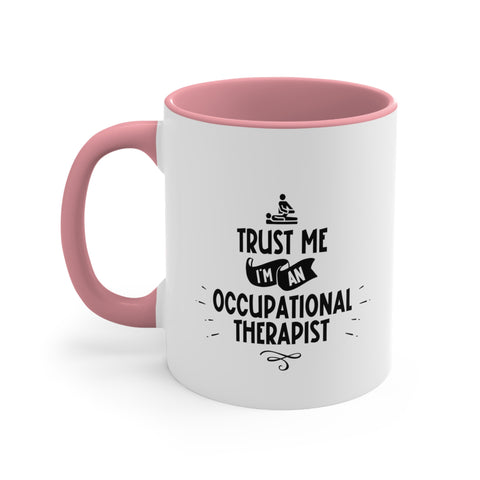 11oz Trust Me I'm a Occupational Therapist Coffee Mug 11oz Pink 