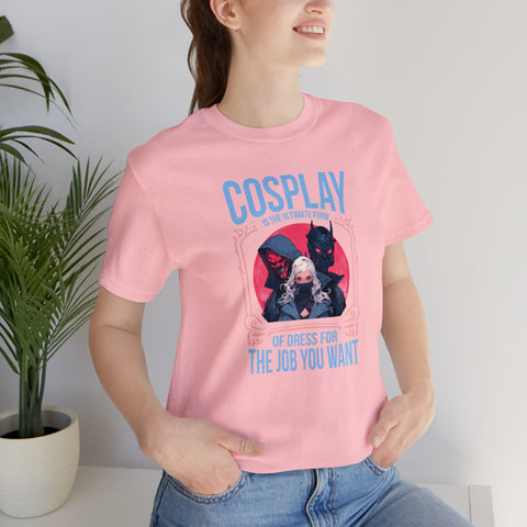 Unisex Cosplay Dress for the Job You Want T Shirt   