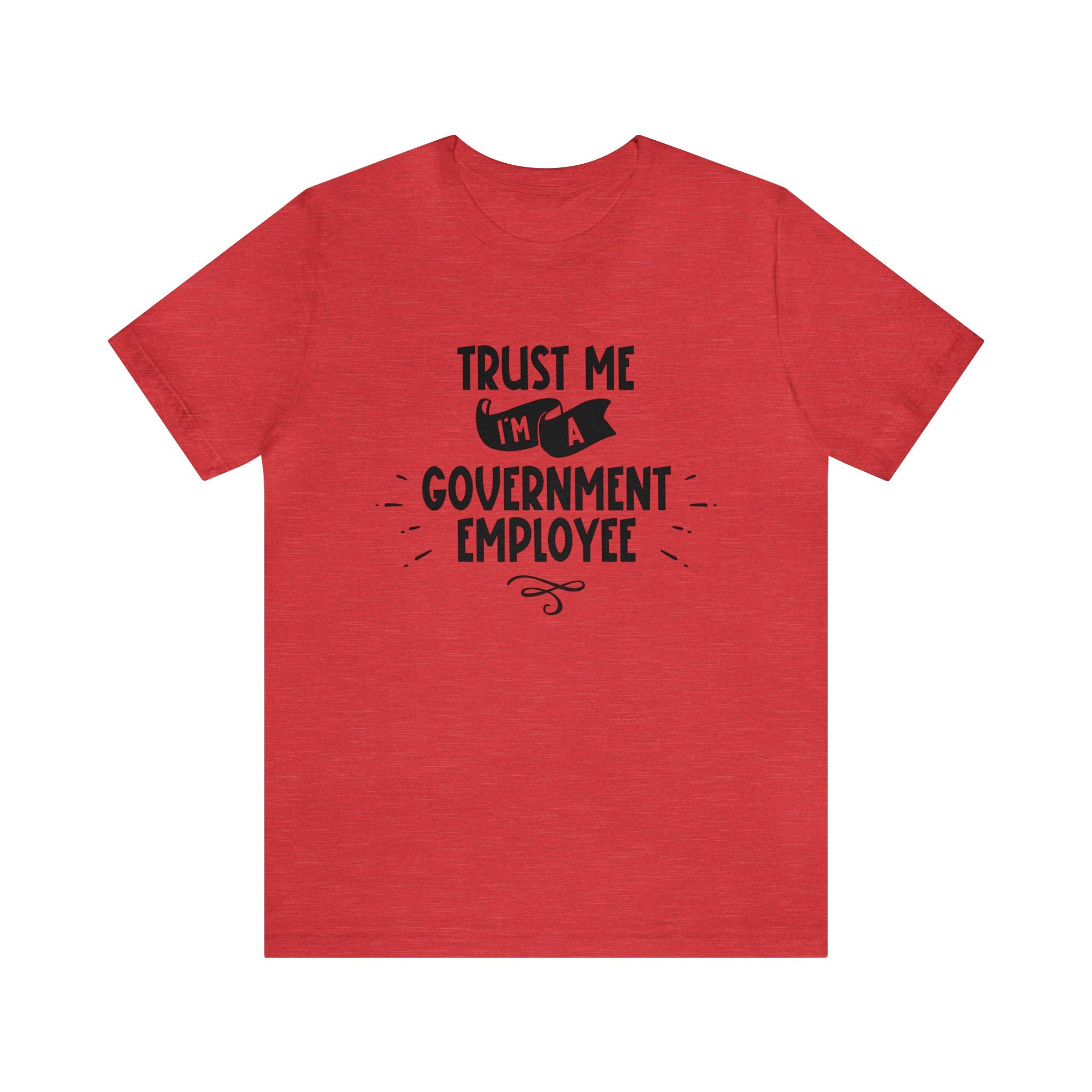 Unisex Trust Me I'm a Government Employee T Shirt Heather Red S 