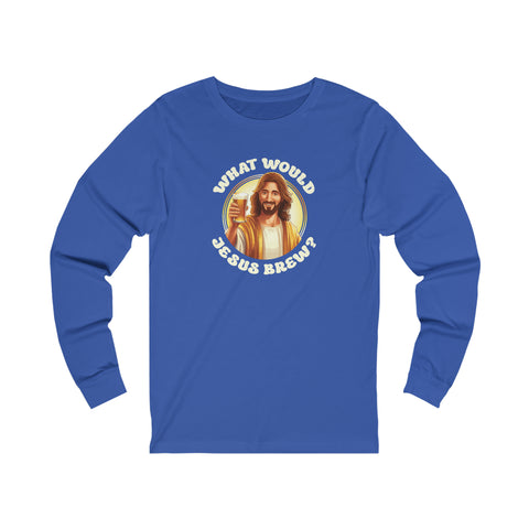 Unisex What Would Jesus Brew Beer Long Sleeve T Shirt   