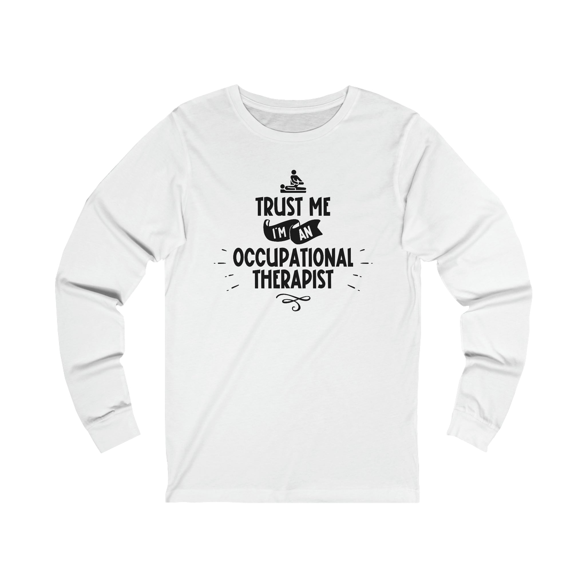 Unisex Trust Me I'm an Occupational Therapist Long Sleeve T Shirt S White 