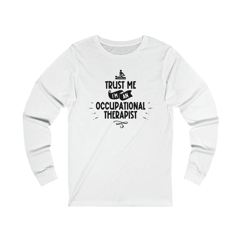 Unisex Trust Me I'm an Occupational Therapist Long Sleeve T Shirt S White 