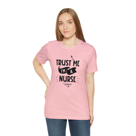 Unisex Trust Me I'm a Nurse T Shirt   