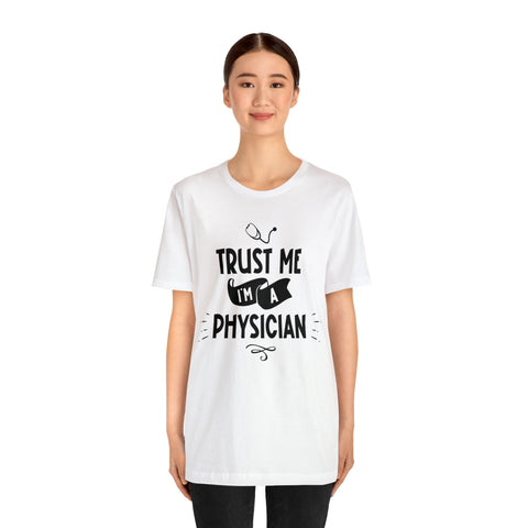 Unisex Trust Me I'm a Physician T Shirt   