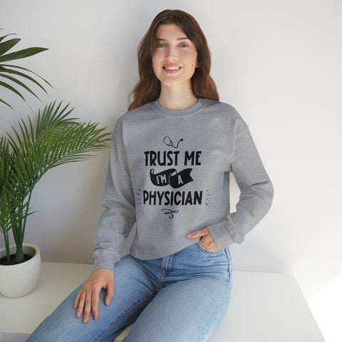 Unisex Trust Me I'm a Physician Sweatshirt   