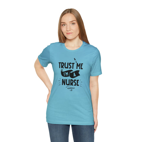 Unisex Trust Me I'm a Nurse T Shirt   