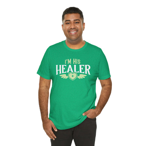 Unisex I'm His Healer T Shirt