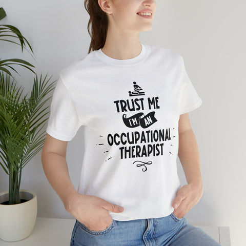 Unisex Trust Me I'm an Occupational Therapist T Shirt   