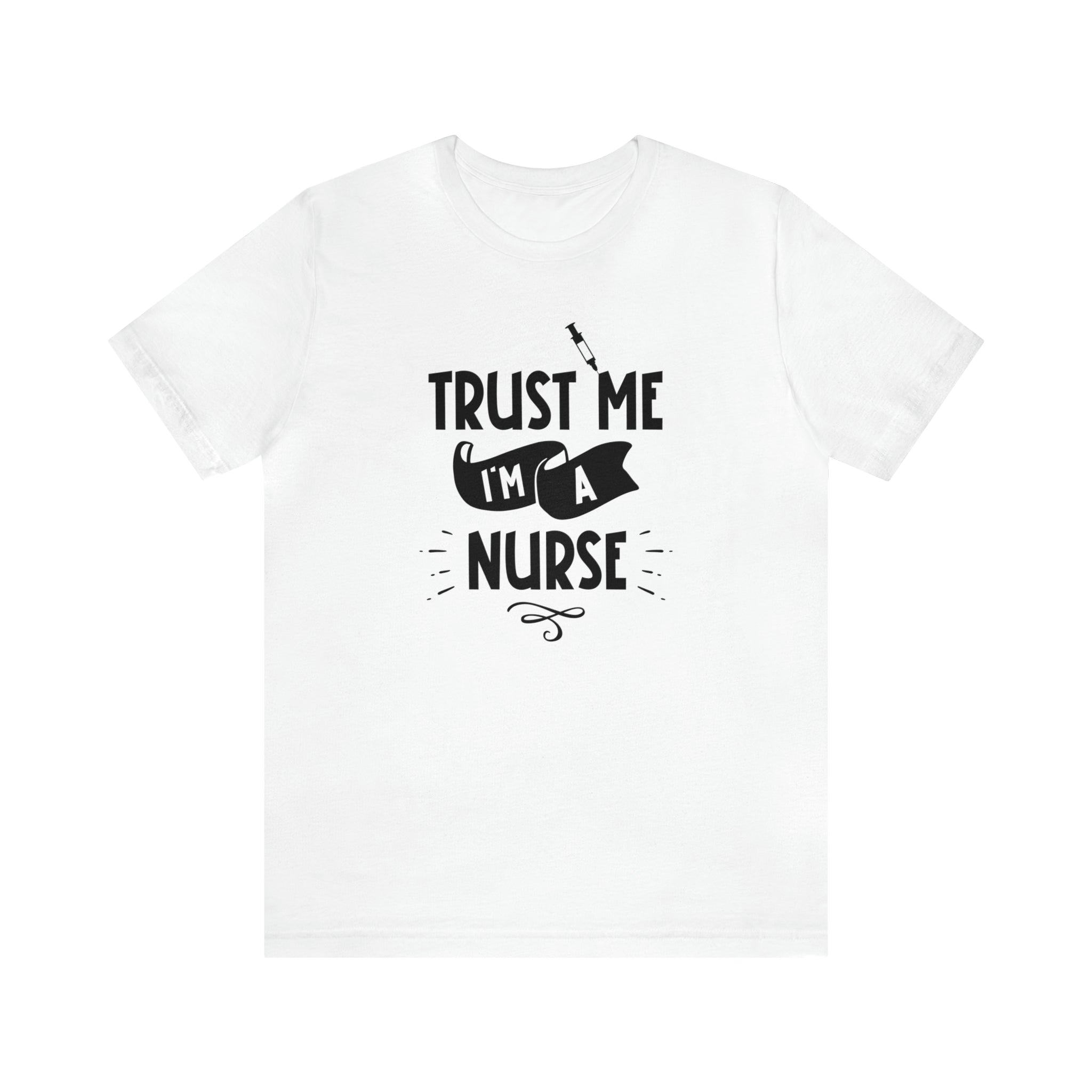 Unisex Trust Me I'm a Nurse T Shirt White S 