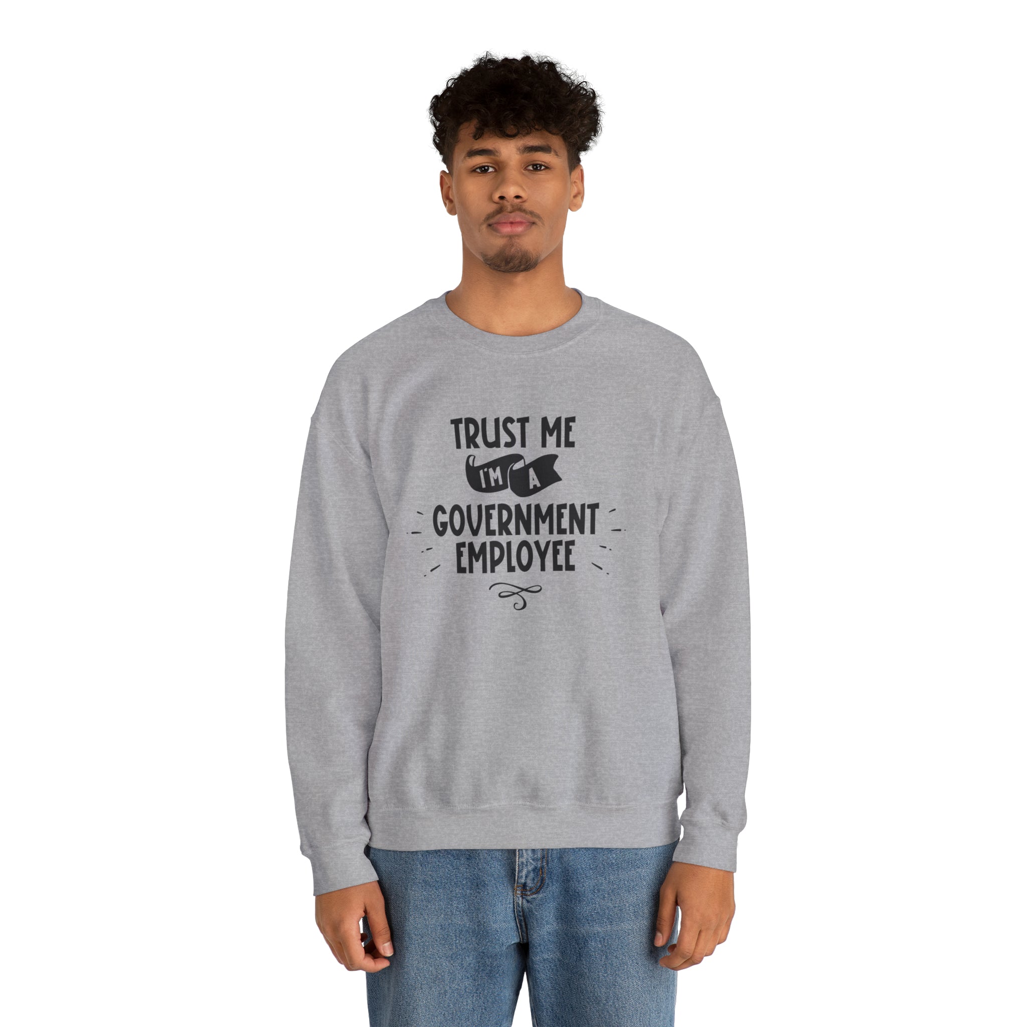 Unisex Trust Me I'm a Government Employee Sweatshirt   