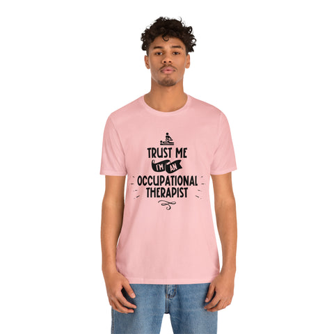 Unisex Trust Me I'm an Occupational Therapist T Shirt   