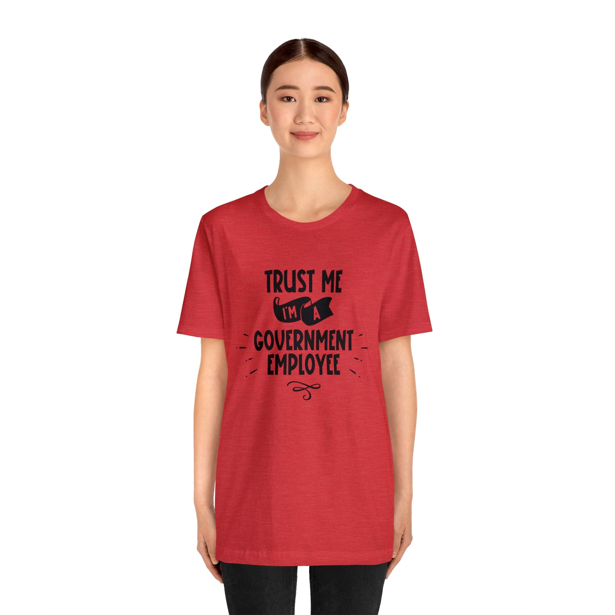 Unisex Trust Me I'm a Government Employee T Shirt   