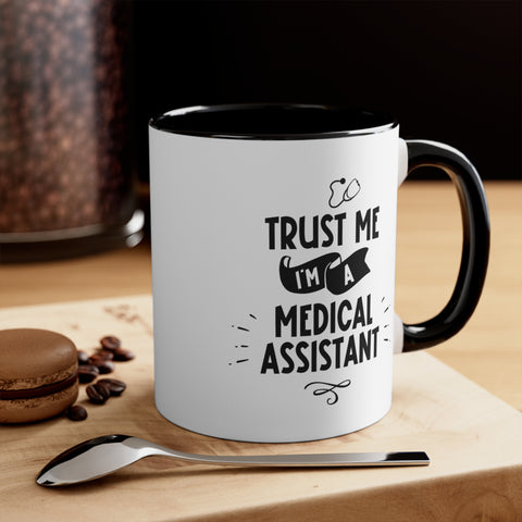 11oz Trust Me I'm a Medical Assistant Coffee Mug   