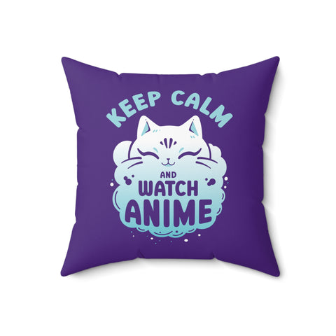 Keep Calm and Watch Anime Pillow   