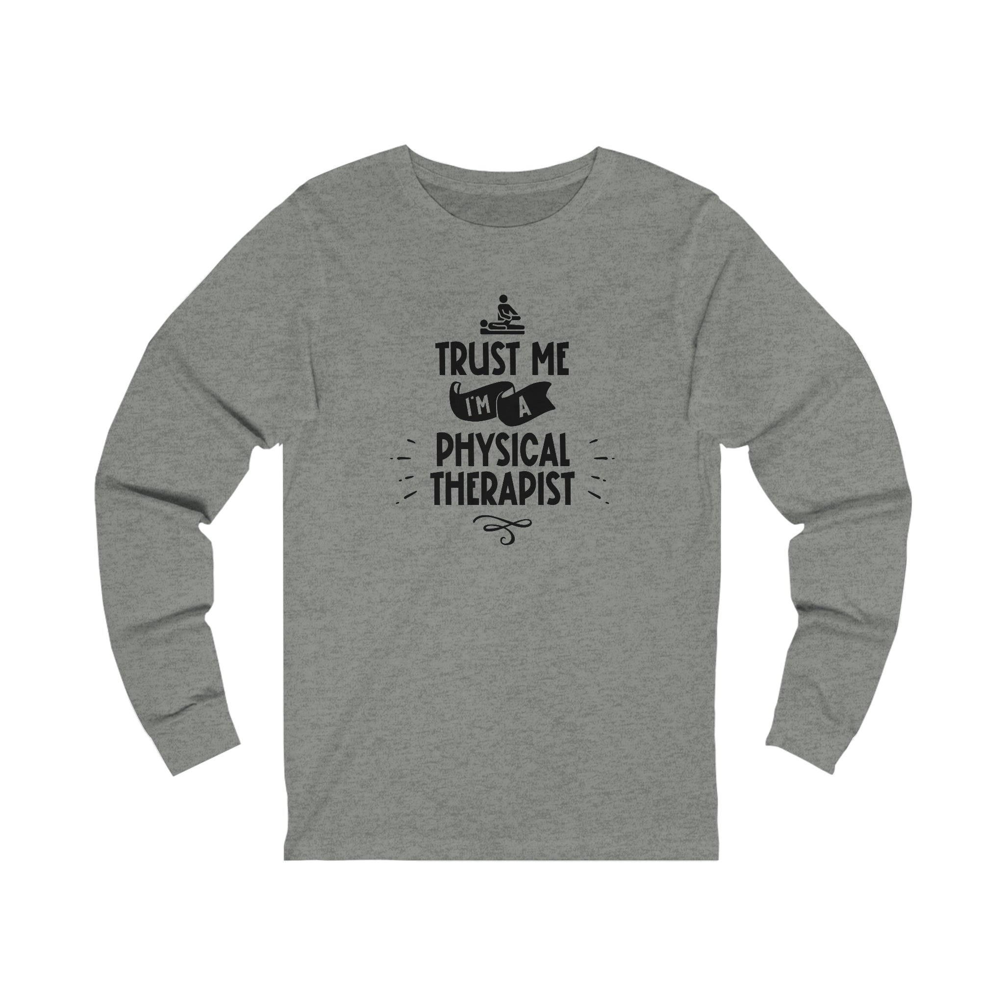 Unisex Trust Me I'm a Physical Therapist Long Sleeve T Shirt   