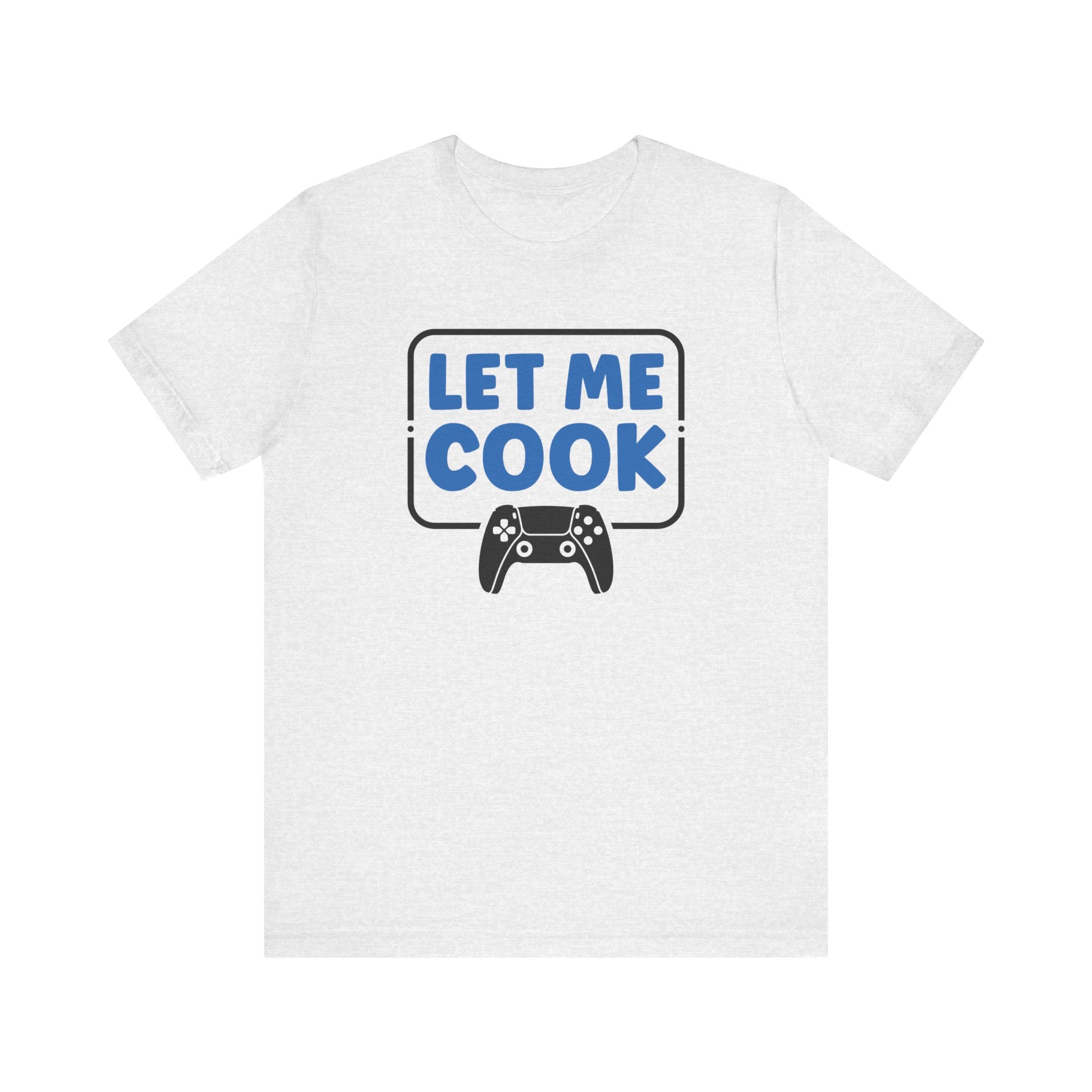 Unisex Let Me Cook Game Controller 2 T Shirt Ash S